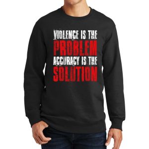 Violence Is The Problem Sweatshirt